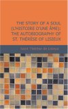 The Story of a Soul (L'Histoire d'une &Acirc;me): The Autobiography of St. Th&eacute;r&egrave;se of Lisieux: The Story of a Soul (L'Histoire d'une &Acirc;me): The Autobiography of St. Th&eacute;r&egrave;se of Lisieux