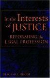 In the Interests of Justice: Reforming the Legal Profession