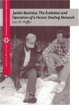 Junkie Business: The Evolution and Operation of a Heroin Dealing Network (Case Studies on Contemporary Social Issues)