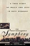 The Inextinguishable Symphony: A True Story of Music and Love in Nazi Germany
