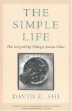 The Simple Life: Plain Living and High Thinking in American Culture