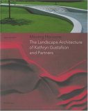 Moving Horizons: The Landscape Architecture of Kathryn Gustafson and Partners