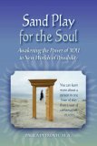 Sand Play for the Soul: Awakening the Power of YOU to New Worlds of Possibility