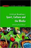Critical Readings: Sport, Culture and the Media (Issues in Cultural and Media Studies)