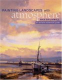 Painting Landscapes With Atmosphere: An Artist's Essential Guide