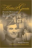 Hector P Garcia: Everyday Rhetoric and Mexican American Civil Rights