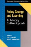 Policy Change and Learning: An Advocacy Coalition Approach (Theoretical Lenses on Public Policy)