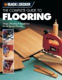 The Complete Guide to Flooring (Black & Decker)