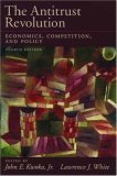 The Antitrust Revolution: Economics, Competition, and Policy