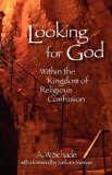 Looking for God within the Kingdom of Religious Confusion