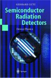 Semiconductor Radiation Detectors: Device Physics (Accelerator Physics)