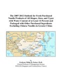 The 2007-2012 Outlook for Fresh Purchased Noodle Products of All Shapes, Sizes, and Types with Water Content of at Least 14 Percent and Packaged with Other ... Excluding Chinese Noodles in Greater China