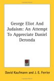 George Eliot And Judaism: An Attempt To Appreciate Daniel Deronda