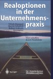 Realoptionen in der Unternehmenspraxis: Wert schaffen durch Flexibilit&auml;t