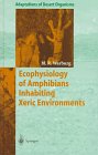 Ecophysiology of Amphibians Inhabiting Xeric Environments (Adaptations of Desert Organisms)