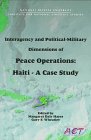 Interagency and Political-Military Dimensions of Peace Operations: Haiti-A Case Study (S/N 008-020-01391-9)