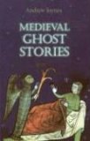 Medieval Ghost Stories: An Anthology of Miracles, Marvels and Prodigies