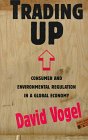 Trading Up: Consumer and Environmental Regulation in a Global Economy