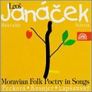 Jan&aacute;cek: Moravian Folk Poetry in Songs