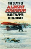 The Death of Albert Johnson: Mad Trapper of Rat River