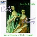 Blind Love, Cruel Beauty-Vocal Duets Of George Frideric Handel