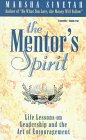 The Mentor's Spirit: Life Lessons on Leadership and the Art of Encouragement