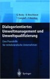 Dialogorientiertes Umweltmanagement und Umweltqualifizierung: Eine Praxishilfe f&uuml;r mittelst&auml;ndische Unternehmen