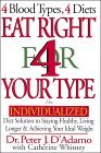 Eat Right 4 Your Type: The Individualized Diet Solution to Staying Healthy, Living Longer & Acheiving Your Ideal Weight