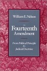 The Fourteenth Amendment: From Political Principle to Judicial Doctrine