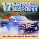 17 Exitos de Lo Mas Perron de los Corridos Perrones
