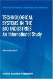 Technological Systems in the Bio Industries: An International Study (Economics of Science, Technology and Innovation)
