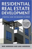 Residential Real Estate Development: A Practical Guide For Beginners To Experts