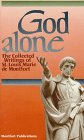 God Alone: The Collected Writings of St. Louis Marie De Montfort