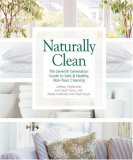 Naturally Clean: The Seventh Generation Guide to Safe & Healthy, Non-toxic Cleaning
