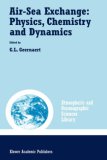 Air-Sea Exchange: Physics, Chemistry and Dynamics (Atmospheric and Oceanographic Sciences Library)