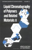 Liquid Chromatography of Polymers and Related Materials, Ii (Chromatographic Science)