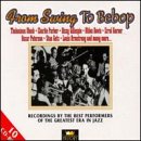 From Swing to Bebop: Recordings by the Best Performers of the Greatest Era in Jazz