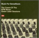Music for Dancefloors: The Cream of the KPM Music Green Label Sessions