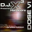Dose VI: Hardcore