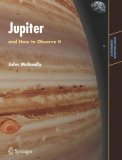 Jupiter and How to Observe It (Astronomers' Observing Guides)