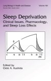 Sleep Deprivation: Clinical Issues, Pharmacology, and Sleep Loss Effects (Lung Biology in Health and Disease)