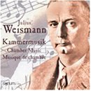 Julius Weismann: Chamber Music & Piano Works