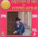 Coleccion de Oro de Antonio Aguilar, Vol. 5: 1990-2000