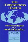 The Forgiveness Factor - Stories of Hope in a World of Conflict