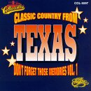 Classic Country from Texas: Don't Forget Those Memories, Vol. 1