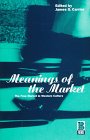 Meanings of the Market: The Free Market in Western Culture (Explorations in Anthropology)