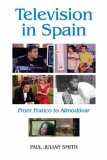 Television in Spain: From Franco to Almod&oacute;var (Monograf&iacute;as A)