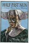 Half Past Nun: A Sister Mary Teresa Mystery