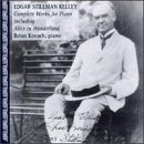Edgar Stillman Kelley: Complete Works for Piano