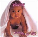 Lifestyles for Baby: Playing